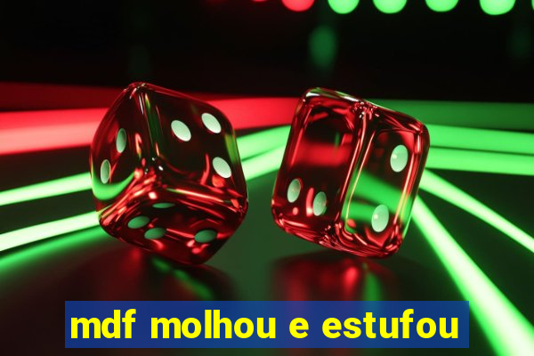 mdf molhou e estufou